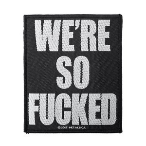naszywka METALLICA - WERE SO FUCKED